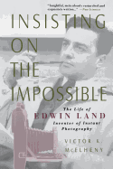 Insisting on the Impossible: The Life of Edwin Land