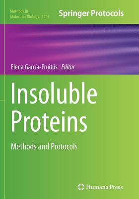 Insoluble Proteins: Methods and Protocols - Garc�a-Fruit�s, Elena (Editor)