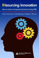 Insourcing Innovation: How to Achieve Competitive Excellence Using Triz