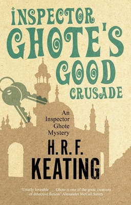 Inspector Ghote's Good Crusade - Keating, H. R. F., and Khan, Vaseem (Introduction by)