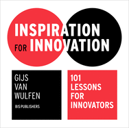 Inspiration for Innovation: 101 Lessons for Innovators: 101 Lessons for Innovators