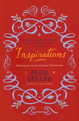 Inspirations: Selections from Classic Literature - Various, and Coelho, Paulo (Editor)