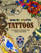 Inspired Coloring Tattoos: Coloring to Relax and Free Your Mind