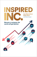 Inspired INC.: Become a Company the World Will Get Behind