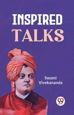Inspired Talks - Vivekananda, Swami