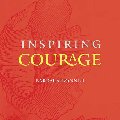 Inspiring Courage - Bonner, Barbara