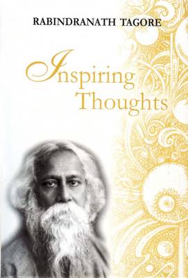 Inspiring Thoughts - Tagore, Ravindranath