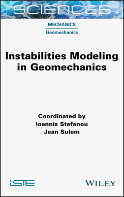 Instabilities Modeling in Geomechanics - Stefanou, Ioannis (Editor), and Sulem, Jean (Editor)