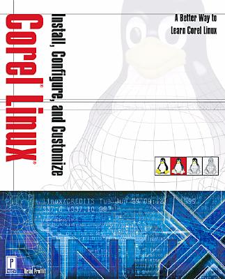 Install, Configure, and Customize Corel Linux - Proffitt, Brian