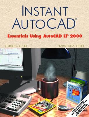 Instant AutoCAD: Essentials for AutoCAD 2000 - Ethier, Stephen J.