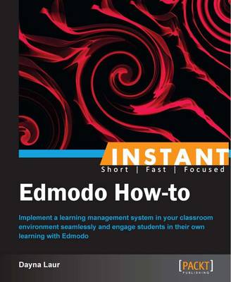 Instant Edmodo How-to - Laur, Dayna