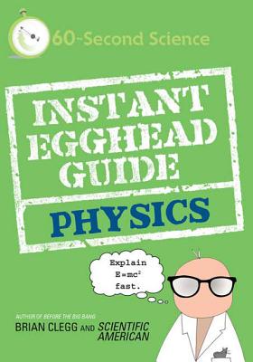 Instant Egghead Guide: Physics - Clegg, Brian, and Scientific American