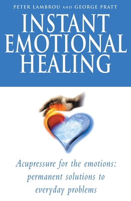 Instant Emotional Healing - Pratt, George, and Lambrou, Peter