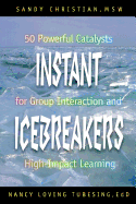 Instant Icebreakers: 50 Powerful Catalysts for Group Interaction and High-Impact Learning