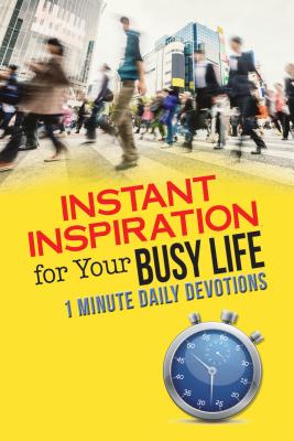 Instant Inspiration for Your Busy Life - Freeman-Smith