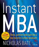 Instant MBA: Think, Perform and Earn Like a Top Business School Graduate