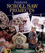 Instant Scroll Saw Projects - Spielman, Patrick