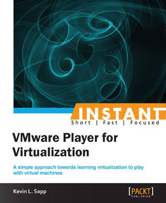 Instant VMware Player for Virtualization - Sapp, Kevin L.