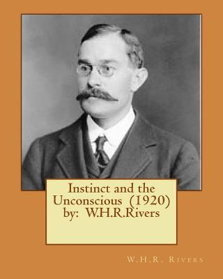 Instinct and the Unconscious (1920) by: W.H.R.Rivers - Rivers, W H R