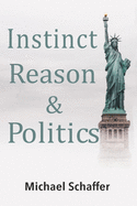 Instinct, Reason & Politics