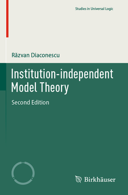 Institution-independent Model Theory - Diaconescu, Razvan
