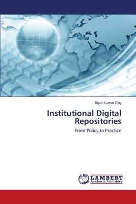 Institutional Digital Repositories - Roy Bijan Kumar