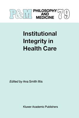 Institutional Integrity in Health Care - Smith Iltis, Ana (Editor)
