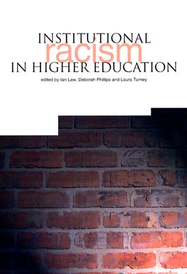 Institutional Racism in Higher Education - Law, Ian, Dr. (Editor), and Phillips, Deborah (Editor), and Turney, Laura (Editor)