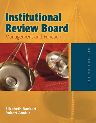 Institutional Review Board: Management and Function: . - Bankert, Elizabeth A, and Amdur, Robert J