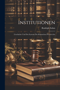 Institutionen: Geschichte Und Des Systems Des Romischen Privatrechts