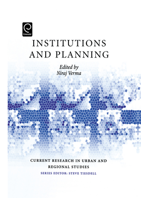 Institutions and Planning - Verma, Niraj (Editor), and Tiesdell, Steven (Editor)