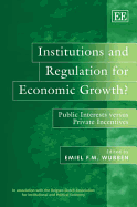 Institutions and Regulation for Economic Growth?: Public Interests versus Private Incentives