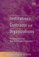 Institutions, Contracts and Organizations: Perspectives from New Institutional Economics