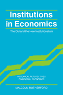 Institutions in Economics: The Old and the New Institutionalism