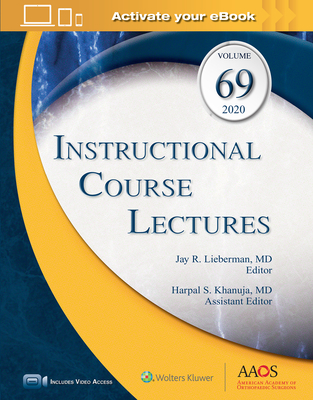 Instructional Course Lectures, Volume 69: Print + eBook with Multimedia - Lieberman, Jay R (Editor), and Khanuja, Harpal S (Editor)