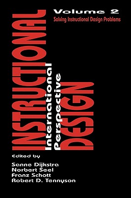 Instructional Design: International Perspectives II: Volume I: Theory, Research, and Models: volume Ii: Solving Instructional Design Problems - Dijkstra, Sanne (Editor), and Schott, Franz (Editor), and Seel, Norbert (Editor)