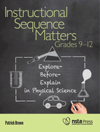 Instructional Sequence Matters, Grades 9-12: Explore-Before-Explain in Physical Science