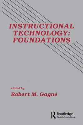Instructional Technology: Foundations - Gagne, Robert M (Editor)