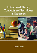 Instructional Theory, Concepts and Techniques in Education