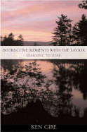 Instructive Moments with the Savior: Learning to Hear