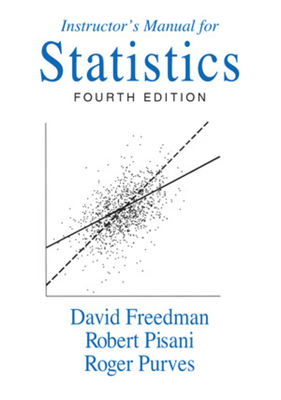 Instructor's Manual: for Statistics, Fourth Edition - Freedman, David, and Pisani, Robert, and Purves, Roger