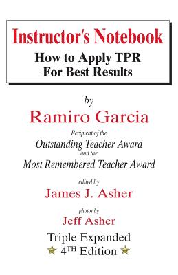 Instructor's Notebook: How to Apply TPR for Best Results - Garcia, Ramiro, and Asher, James J (Editor)