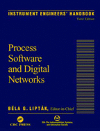 Instrument Engineers' Handbook, Third Edition, Volume Three: Process Software and Digital Networks