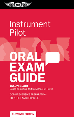 Instrument Pilot Oral Exam Guide: Comprehensive Preparation for the FAA Checkride - Blair, Jason
