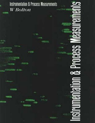 Instrumentation and Process Measurements - Bolton, W.