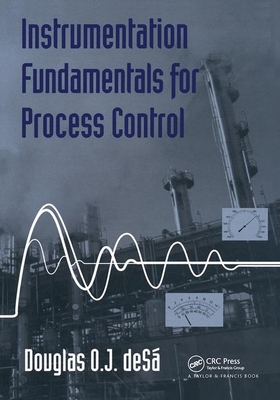 Instrumentation Fundamentals for Process Control - Desa, Douglas O J