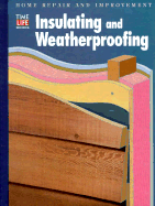Insulating and Weatherproofing - Time-Life Books