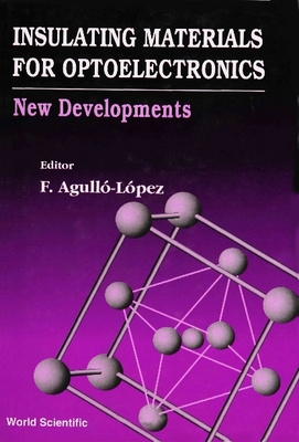 Insulating Materials for Optoelectronics: New Developments - Agullo-Lopez, Fernando (Editor), and Afonso, Carmen N (Editor), and Yen, William M (Editor)