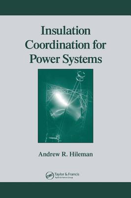 Insulation Coordination for Power Systems - Hileman, Andrew R