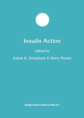 Insulin Action - Srivastava, Ashok K (Editor), and Posner, Barry I (Editor)